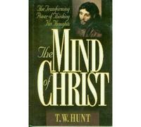 The Mind of Christ: The Transforming Power of Thinking His Thoughts