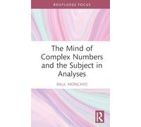 The Mind of Complex Numbers and the Subject in Analyses (Routledge Focus on Mental Health)