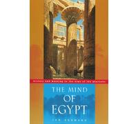 The Mind of Egypt - History and Meaning in the Time of the Pharaohs