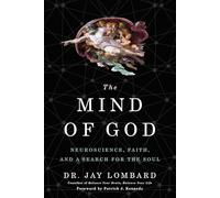 The Mind of God: Neuroscience, Faith, and a Search for the Soul