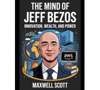 The Mind of Jeff Bezos: Innovation, Wealth, and Power