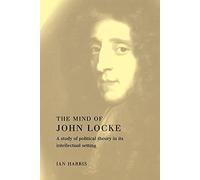 The Mind of John Locke: A Study of Political Theory in its Intellectual Setting