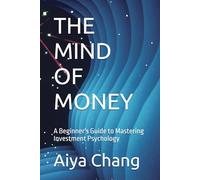 THE MIND OF MONEY: A Beginner's Guide to Mastering Investment Psychology