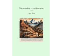 The mind of primitive man (Classic Books)