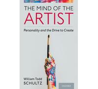 The Mind of the Artist : Personality and the Drive to Create
