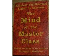 The Mind of the Master Class: History and Faith in the Southern Slaveholders' Worldview