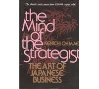 The Mind Of The Strategist: The Art of Japanese Business