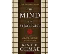The Mind Of The Strategist: The Art of Japanese Business
