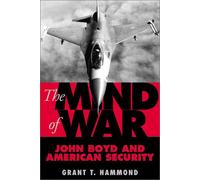 The Mind of War: John Boyd and American Security