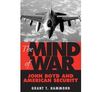 The Mind of War: John Boyd and American Security