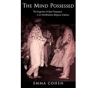The Mind Possessed: The Cognition of Spirit Possession in an Afro-Brazilian Religious Tradition