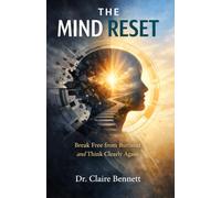 The Mind Reset: Break Free from Burnout and Think Clearly Again