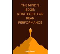 The Mind’s Edge: Strategies for Peak Performance