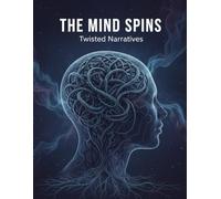 The Mind Spins: Twisted Narratives