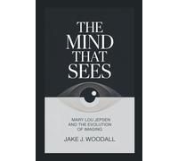 THE MIND THAT SEES: Mary Lou Jepsen And The Evolution Of Imaging