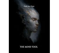 The Mind Tool: Harnessing Applied Knowledge to Achieve Mastery: Bridge the Gap Between Knowing and Doing with a Proven Framework for Lifelong Mastery