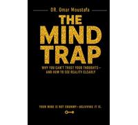 The Mind Trap: Why You Can’t Trust Your Thoughts-and How to See Reality Clearly: 4 (The Mind Illusion Series)