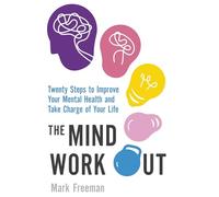 The Mind Workout: Twenty steps to improve your mental health and take charge of your life (Tom Thorne Novels)