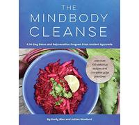 The Mindbody Cleanse: A 14-Day Detox and Rejuvenation Program from Ancient Ayurveda