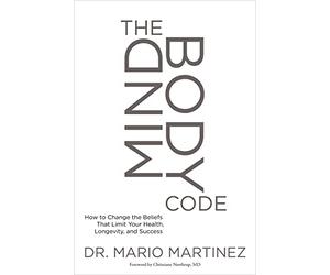 The MindBody Code: How to Change the Beliefs that Limit Your Health, Longevity, and Success