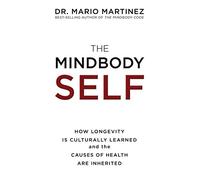 The MindBody Self: How Longevity Is Culturally Learned and the Causes of Health Are Inherited