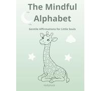 The Mindful Alphabet: Gentle Affirmations For Little Souls / A Mindful Coloring Book for Kids