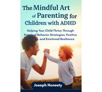 The Mindful Art of Parenting for Children with ADHD