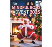 The Mindful Body Advent: A 24-Day Journey of Movement, Reflection, and Holiday Joy