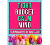 The Mindful Budgeter Word Search: Relaxing Large Print Puzzles to Lower Stress from Rising Costs of Living