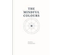 The mindful colours: A Mandala colouring journey
