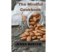 The Mindful Cookbook: Easy, Healthy Recipes to Boost Your Brain Power and Promote Cognitive Wellness.