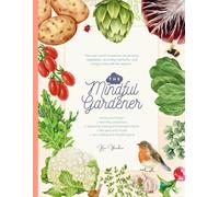 The Mindful Gardener: Your journal & vegetable growing guide