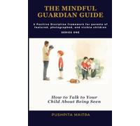 The Mindful Guardian Guide: How to Talk to Your Child About Being Seen