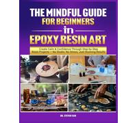 The Mindful Guide for Beginners in Epoxy Resin Art
