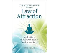 The Mindful Guide to the Law of Attraction: Meditations to Manifest Health, Wealth, and Love