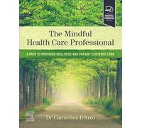 The Mindful Health Care Professional: A Path to Provider Wellness and Patient-centered Care