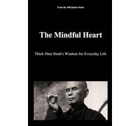 The Mindful Heart: Thich Nhat Hanh's Wisdom for Everyday Life (The 100 Quotes Series)