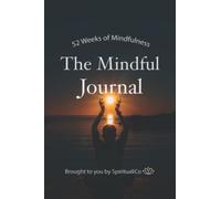 The Mindful journal: A Mindfulness journal for women to relax, release, and reflect with mindfulness based stress reduction journaling