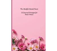 The Mindful Mental Reset: 52 Journal Prompts for Inner Peace
