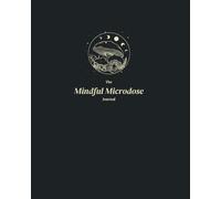 The Mindful Microdose Journal: A Daily Diary for Tracking & Improving Your Microdosing Mushroom Healing Journey | Track, Improve, and Transform with Guided Prompts