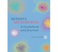 The Mindful Microdosing Journal: A Guidebook and Journal