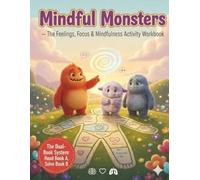 The Mindful Monsters Feelings, Focus and Mindfulness Activity Book: A Companion Workbook to Help Kids Manage Anxiety, Map Emotions, and Build Resilience