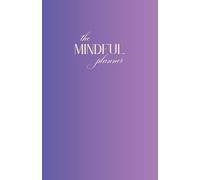 The Mindful Planner: 12 Week Guided Journal for a More Present, Productive You
