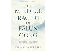 The Mindful Practice of Falun Gong: Meditation for Health, Wellness and Beyond