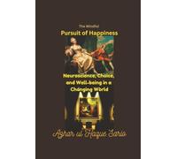 The Mindful Pursuit of Happiness: Neuroscience, Choice, and Well-being in a Changing World