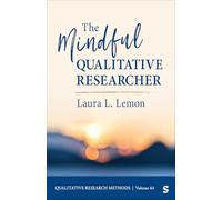 The Mindful Qualitative Researcher (Qualitative Research Methods)