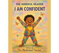 The Mindful Reader: I Am Confident: Positive Affirmations and Confidence Building Book for Kids
