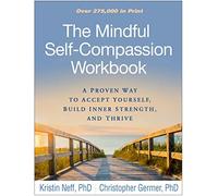 The Mindful Self-Compassion Workbook: A Proven . Neff, Germer Paperback