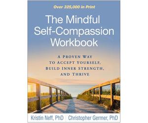 The Mindful Self-Compassion Workbook: A Proven Way to Accept Yourself, Build Inn
