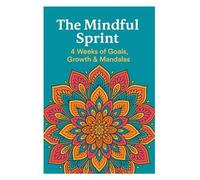 The Mindful Sprint: 4 Weeks of Goals, Growth & Mandalas